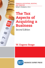 The Tax Aspects of Acquiring a Business, Second Edition By W. Eugene Seago Cover Image