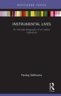 Instrumental Lives: An Intimate Biography of an Indian Laboratory Cover Image