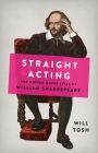 Straight Acting: The Hidden Queer Lives of William Shakespeare Cover Image