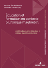 Éducation Et Formation En Contexte Plurilingue Maghrébin: Problématiques Entre Didactique Et Politique Linguistique Éducative By Patrick Chardenet (Editor), Kaouthar Ben Abdallah (Editor), Mohamed Embarki (Editor) Cover Image
