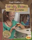 Cool Crafts with Seeds, Beans, and Cones: Green Projects for Resourceful Kids (Green Crafts) By Jen Jones Cover Image