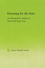 Parenting for the State: An Ethnographic Analysis of Non-Profit Foster Care (New Approaches in Sociology) By Teresa Toguchi Swartz Cover Image