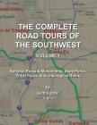 The Complete Road Tours Of The Southwest, Volume 1: National Parks & Monuments, State Parks, Tribal Parks, and Archeological Ruins By Rich Holtzin Cover Image