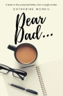 Dear Dad....: A letter to the unmarried father, from a single mother By Catherine McNeil Cover Image