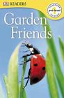 DK Readers L0: Garden Friends (DK Readers Pre-Level 1) Cover Image