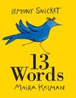 13 Words By Lemony Snicket, Maira Kalman (Illustrator) Cover Image