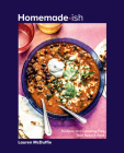 Homemade-Ish: Recipes and Cooking Tips That Keep It Real Cover Image