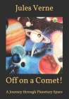 Off on a Comet!: A Journey through Planetary Space By Jules Verne Cover Image