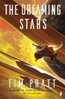 The Dreaming Stars: Book II of the Axiom By Tim Pratt Cover Image