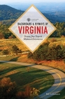 Backroads & Byways of Virginia: Drives, Day Trips, & Weekend Excursions By Bill Lohmann Cover Image