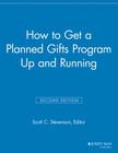 How to Get a Planned Gifts Program Up and Running (Major Gifts Report) By Scott C. Stevenson (Editor) Cover Image