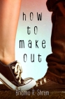 How to Make Out By Brianna R. Shrum Cover Image