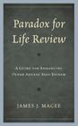 Paradox for Life Review: A Guide for Protecting Older Adults' Self-Esteem By James J. Magee Cover Image