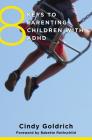 8 Keys to Parenting Children with ADHD (8 Keys to Mental Health) By Cindy Goldrich, MEd, Babette Rothschild (Foreword by) Cover Image