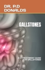 Gallstones: A-Z Treatment Guide for Gallstones By P. D. Donalds Cover Image