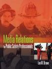 Media Relations for Public Safety Professionals By Leo Brown Cover Image