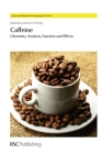 Caffeine: Chemistry, Analysis, Function and Effects (Food and Nutritional Components in Focus #2) By Victor R. Preedy (Editor) Cover Image