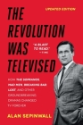 The Revolution Was Televised: How The Sopranos, Mad Men, Breaking Bad, Lost, and Other Groundbreaking Dramas Changed TV Forever By Alan Sepinwall Cover Image