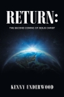 Return: The Second Coming of Jesus Christ By Kenny Underwood Cover Image