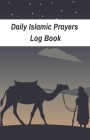 Daily Islamic Prayers Log Book: Habit Tracker To Develop Good Islamic Sunnah Habits For 53 Weeks (One Year): Become A Better Muslim: Islamic Gratitude Cover Image