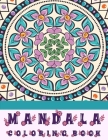 MANDALA Coloring Book: Stress Relieving Designs, Mandalas, Flowers, 130 Amazing Patterns: Coloring Book For Adults Relaxation By Mandala Adult Coloring Books Publishing Cover Image