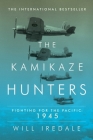 The Kamikaze Hunters: Fighting for the Pacific: 1945 By Will Iredale Cover Image