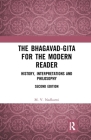 The Bhagavad-Gita for the Modern Reader: History, Interpretations and Philosophy By M. V. Nadkarni Cover Image