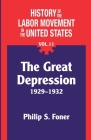 The History of the Labor Movement in the United States, Vol. 11: The Depression By Philip Foner, Roger Keeran (Foreword by) Cover Image