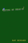 Getting My Freak On By Ray Bussard Cover Image
