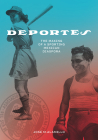 Deportes: The Making of a Sporting Mexican Diaspora (Latinidad: Transnational Cultures in the United States) By Mr. José M. Alamillo Cover Image