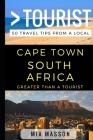 Greater Than a Tourist - Cape Town South Africa: 50 Travel Tips from a Local By Greater Than a. Tourist, Lisa Rusczyk Ed D. (Foreword by), Mia Masson Cover Image