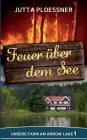 Feuer über dem See: Unsere Farm am Arrow Lake Band 1 By Jutta Ploessner Cover Image