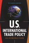 U.S. International Trade Policy: An Introduction By W. Sawyer Cover Image