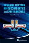 Scanning Electron Microscope Optics and Spectrometers By Anjam Khursheed Cover Image