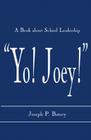 'Yo! Joey!': A Book about School Leadership By Joseph P. Batory Cover Image