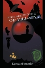 The Beginning of Villainy By Keebale Finnerlin Cover Image