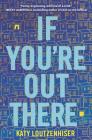 If You're Out There By Katy Loutzenhiser Cover Image