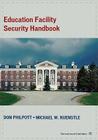 Education Facility Security Handbook By Don Philpott, Michael Kuenstle Cover Image