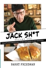 Jack S*it: Voluptuous Bagels and Other Concerns of Jack Friedman By Barry Friedman Cover Image