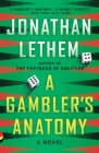 A Gambler's Anatomy: A Novel (Vintage Contemporaries) By Jonathan Lethem Cover Image