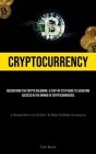 Cryptocurrency: Discovering The Crypto Goldmine: A Step-by-step Guide To Achieving Success In The Mining Of Cryptocurrencies (A Detail By Tyler Brunet Cover Image
