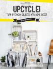 Upcycle!: Turn Everyday Objects Into Home Decor By Sonia Lucano Cover Image