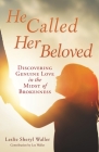 He Called Her Beloved: Discovering Genuine Love in the Midst of Brokenness Cover Image