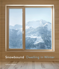 Snowbound: Dwelling in Winter By William Morgan Cover Image