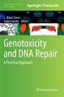 Genotoxicity and DNA Repair: A Practical Approach (Methods in Pharmacology and Toxicology) By L. María Sierra (Editor), Isabel Gaivão (Editor) Cover Image