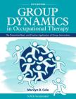 Group Dynamics in Occupational Therapy: The Theoretical Basis and Practice Application of Group Intervention By Marilyn B. Cole, MS, OTR/L, FAOTA Cover Image