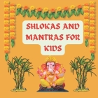 Shlokas and Mantras For Kids: Illustrated book for kids 3 years to 10 years Improving concentration, Reducing stress and anxiety, Enhancing memory, Cover Image