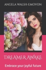 Dreamer Awake: Embrace your joyful future Cover Image