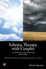 Schema Therapy with Couples: A Practitioner's Guide to Healing Relationships By Chiara Simeone-Difrancesco, Eckhard Roediger, Bruce A. Stevens Cover Image