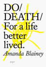 Do Death: For a life better lived By Amanda Blainey Cover Image